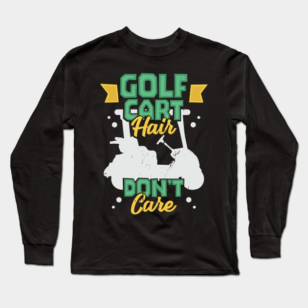 Golf Cart Hair Don't Care Golfing Golfer Gift Long Sleeve T-Shirt by Dolde08